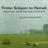 Tieng Hat Que Huong Ensemble - From Saigon to Hanoi